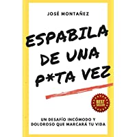 ESPABILA DE UNA PUTA VEZ: UN DESAFÍO INCÓMODO Y DOLOROSO QUE MARCARÁ TU VIDA